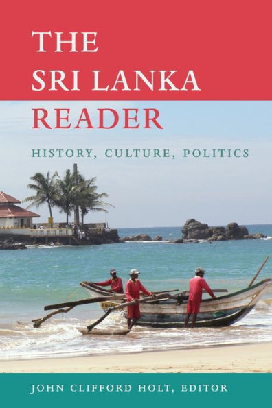 The Sri Lanka Reader: History, Culture, Politics