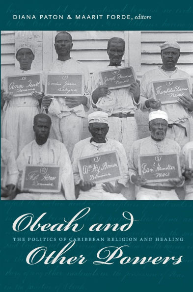 Obeah and Other Powers: The Politics of Caribbean Religion and Healing