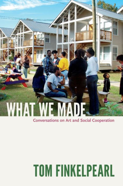 What We Made: Conversations on Art and Social Cooperation