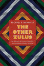 The Other Zulus: The Spread of Zulu Ethnicity in Colonial South Africa