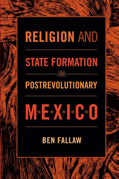 Religion and State Formation Postrevolutionary Mexico