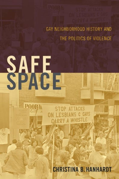 Safe Space: Gay Neighborhood History and the Politics of Violence