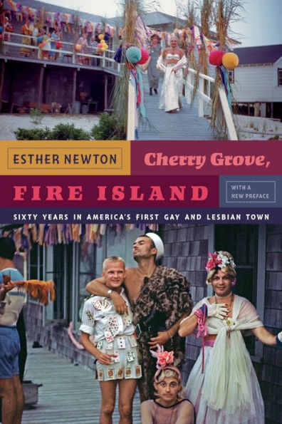 Cherry Grove, Fire Island: Sixty Years America's First Gay and Lesbian Town