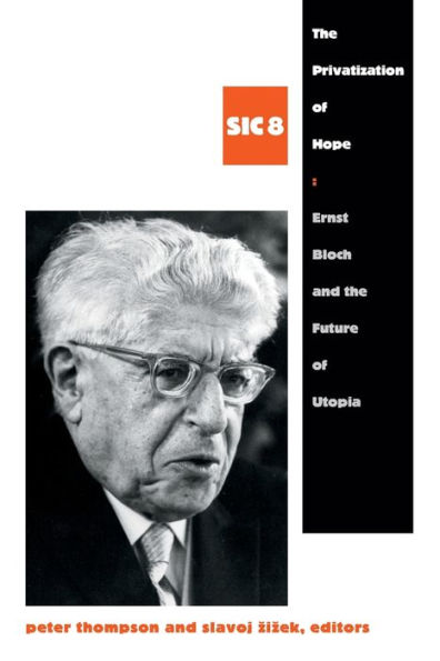 the Privatization of Hope: Ernst Bloch and Future Utopia, SIC 8