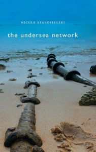 Title: The Undersea Network, Author: Nicole Starosielski
