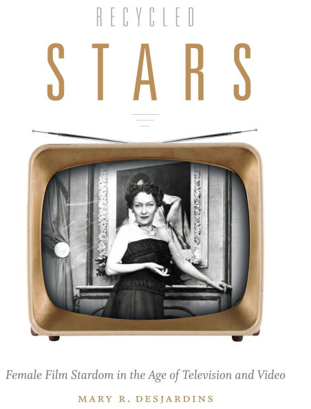 Recycled Stars: Female Film Stardom the Age of Television and Video