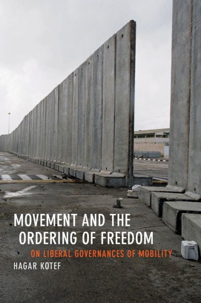 Movement and the Ordering of Freedom: On Liberal Governances Mobility