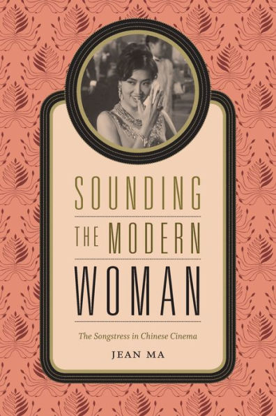 Sounding The Modern Woman: Songstress Chinese Cinema