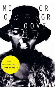 Title: Microgroove: Forays into Other Music, Author: John Corbett