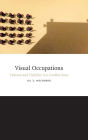 Visual Occupations: Violence and Visibility in a Conflict Zone