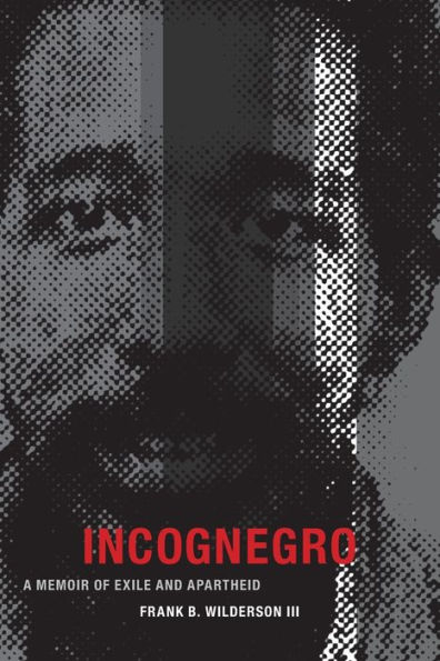 Incognegro: A Memoir of Exile and Apartheid