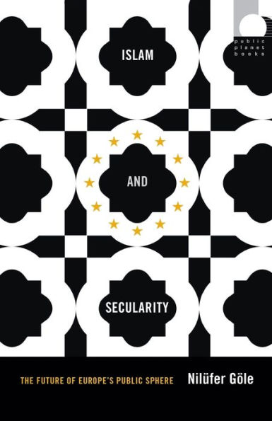 Islam and Secularity: The Future of Europe's Public Sphere