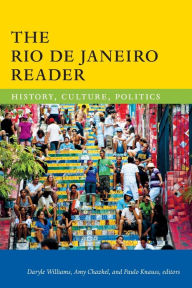 Title: The Rio de Janeiro Reader: History, Culture, Politics, Author: Daryle Williams