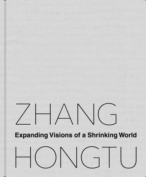 Zhang Hongtu: Expanding Visions of a Shrinking World