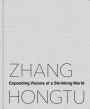 Zhang Hongtu: Expanding Visions of a Shrinking World