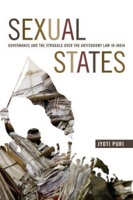 Title: Sexual States: Governance and the Struggle over the Antisodomy Law in India, Author: Jyoti Puri