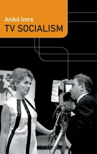 Title: TV Socialism, Author: AnikÃÂÂ Imre