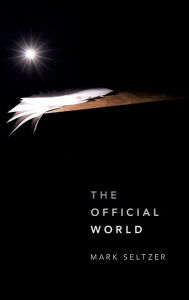 Title: The Official World, Author: Mark Seltzer