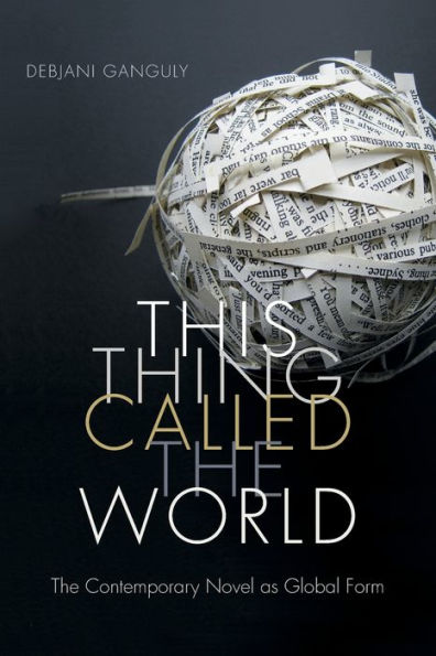 This Thing Called The World: Contemporary Novel as Global Form