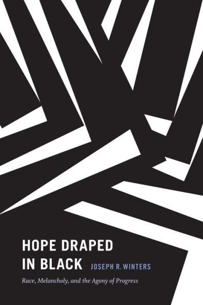 Hope Draped Black: Race, Melancholy, and the Agony of Progress