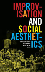 Title: Improvisation and Social Aesthetics, Author: Georgina Born