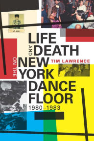 Title: Life and Death on the New York Dance Floor 1980-1983, Author: Tim Lawrence