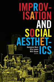 Title: Improvisation and Social Aesthetics, Author: Georgina Born