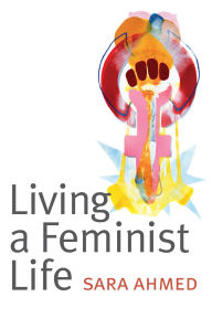 Title: Living a Feminist Life, Author: Sara Ahmed
