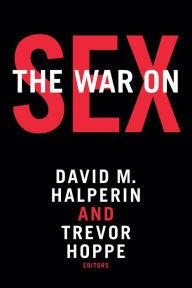 Title: The War on Sex, Author: David M. Halperin