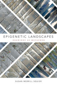 Title: Epigenetic Landscapes: Drawings as Metaphor, Author: Susan Merrill Squier
