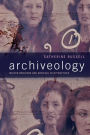 Archiveology: Walter Benjamin and Archival Film Practices