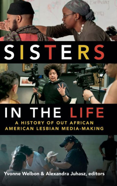 Sisters in the Life: A History of Out African American Lesbian Media-Making