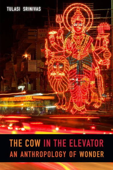 the Cow Elevator: An Anthropology of Wonder