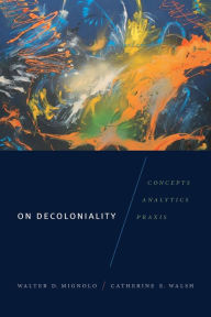 Books audio download free On Decoloniality: Concepts, Analytics, Praxis