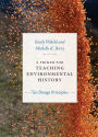 A Primer for Teaching Environmental History: Ten Design Principles
