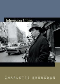 Title: Television Cities: Paris, London, Baltimore, Author: Charlotte Brunsdon