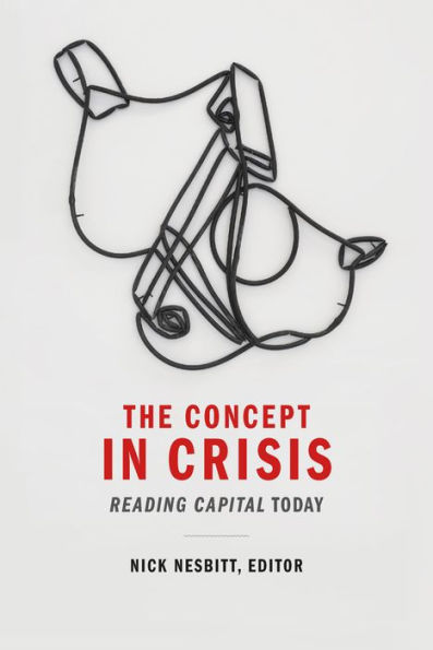 The Concept in Crisis: Reading Capital Today