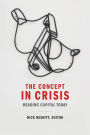 The Concept in Crisis: Reading Capital Today