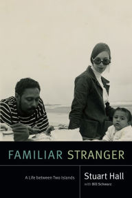 Title: Familiar Stranger: A Life Between Two Islands, Author: Stuart Hall