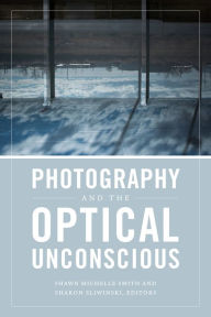 Title: Photography and the Optical Unconscious, Author: Shawn Michelle Smith