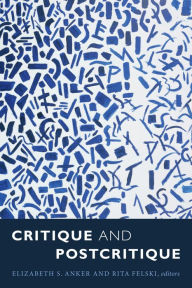 Title: Critique and Postcritique, Author: Elizabeth S. Anker