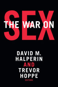 Title: The War on Sex, Author: David M. Halperin