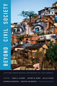 Title: Beyond Civil Society: Activism, Participation, and Protest in Latin America, Author: Sonia E. Alvarez