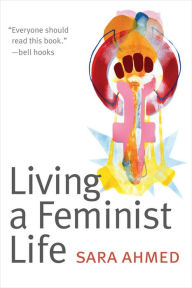 Title: Living a Feminist Life, Author: Sara Ahmed