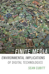 Title: Finite Media: Environmental Implications of Digital Technologies, Author: Sean Cubitt