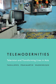 Title: Telemodernities: Television and Transforming Lives in Asia, Author: Tania Lewis