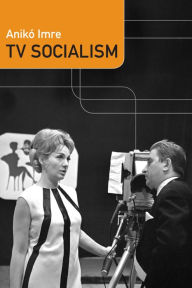 Title: TV Socialism, Author: Anikó Imre