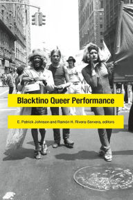 Title: Blacktino Queer Performance, Author: E. Patrick Johnson