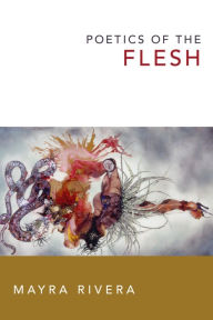 Title: Poetics of the Flesh, Author: Mayra Rivera