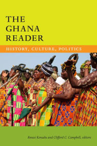 Title: The Ghana Reader: History, Culture, Politics, Author: Kwasi Konadu